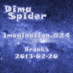 Dima Spider - Imagination #24 Breaks 2013-02-20